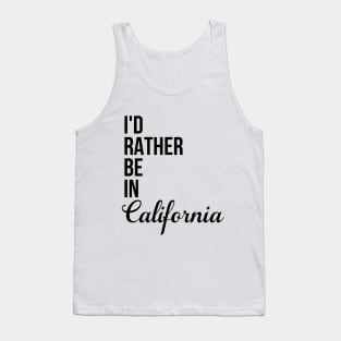 I'd Rather Be In California Tank Top